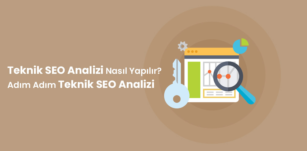 Teknik SEO Analizi Nasıl Yapılır? Adım Adım Teknik SEO Analizi